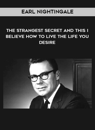 1504-Earl-Nightingale---The-Strangest-Secret-And-This-I-Believe---How-To-Live-The-Life-You-Desire.jpg