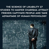 1505-Patrick-King---The-Science-Of-Likability---27-Studies-to-Master-Charisma---Attract-Friends---Captivate-People-And-Take-Advantage-Of-Human-Psychology
