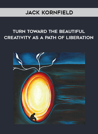 1509-Jack-Kornfield---Turn-Toward-The-Beautiful---Creativity-As-A-Path-Of-Liberation.jpg