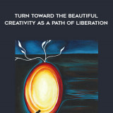 1509-Jack-Kornfield---Turn-Toward-The-Beautiful---Creativity-As-A-Path-Of-Liberation