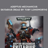 151-Rob-Sanders---Adeptus-Mechanicus---Skitarius-read-by-Toby-Longworth