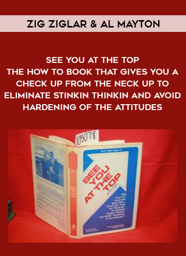1516-Zig-Ziglar--Al-Mayton---See-You-At-The-Top---The-How-To---Book-That-Gives-You-A-Check-Up-From-The-Neck-Up-To-Eliminate-Stinkin-Thinkin-And-Avoid-Hardening-Of-The-Attitudes.jpg