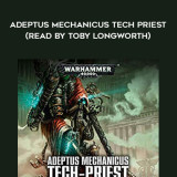 152-Rob-Sanders---Adeptus-Mechanicus---Tech---Priest-read-by-Toby-Longworth