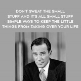 1527-Richard-Carlson---Dont-Sweat-The-Small-Stuff-And-Its-All-Small-Stuff---Simple-Ways-To-Keep-The-Little-Things-From-Taking-Over-Your-Life