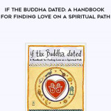 153-Charlotte-Kasl---If-The-Buddha-Dated-A-Handbook-For-Finding-Love-On-A-Spiritual-Path