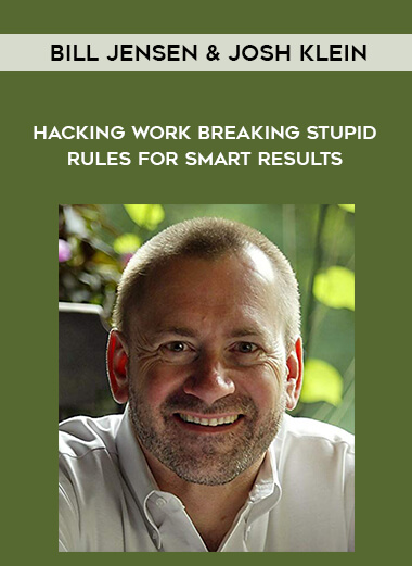 1539-Bill-Jensen--Josh-Klein---Hacking-Work---Breaking-Stupid-Rules-For-Smart-Results.jpg