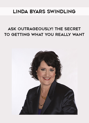 1542-Linda-Byars-Swindling---Ask-Outrageously---The-Secret-To-Getting-What-You-Really-Want.jpg