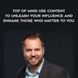 1548-John-Hall---Top-Of-Mind---Use-Content-To-Unleash-Your-Influence-And-Engage-Those-Who-Matter-To-You