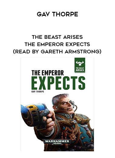 155-Gav-Thorpe---The-Beast-Arises---The-Emperor-Expects-read-by-Gareth-Armstrong.jpg