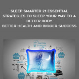 1550-Shawn-Stevenson---Sleep-Smarter---21-Essential-Strategies-To-Sleep-Your-Way-To-A-Better-Body---Better-Health-And-Bigger-Success