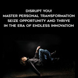 1551-Jay-Samit---Disrupt-You---Master-Personal-Transformation---Seize-Opportunity-And-Thrive-In-The-Era-Of-Endless-Innovation