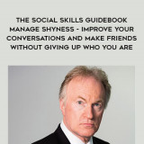 1552-Chris-MacLeod---The-Social-Skills-Guidebook---Manage-Shyness---Improve-Your-Conversations-And-Make-Friends---Without-Giving-Up-Who-You-Are