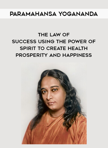 1558-Paramahansa-Yogananda---The-Law-Of-Success---Using-The-Power-Of-Spirit-To-Create-Health---Prosperity-And-Happiness.jpg