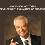 1562-Zig-Ziglar---How-To-Stay-Motivated---Developing-The-Qualities-Of-Success