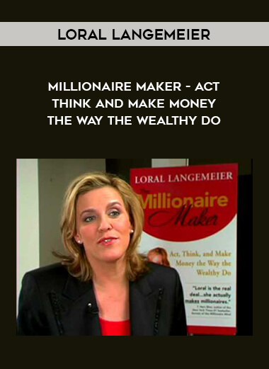1564-Loral-Langemeier---Millionaire-Maker---Act---Think-And-Make-Money-The-Way-The-Wealthy-Do.jpg