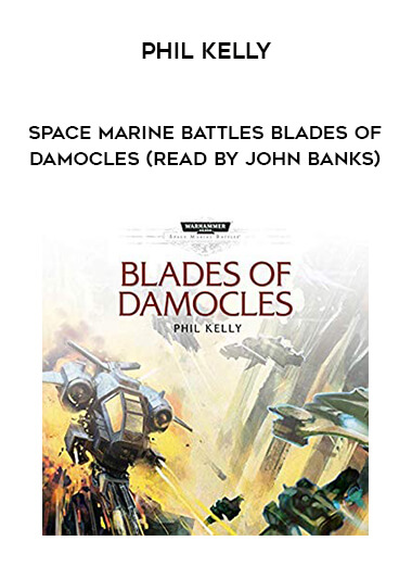 157-Phil-Kelly---Space-Marine-Battles---Blades-Of-Damocles-read-by-John-Banks.jpg