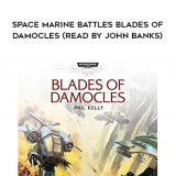 157-Phil-Kelly---Space-Marine-Battles---Blades-Of-Damocles-read-by-John-Banks