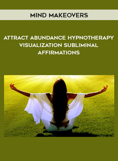 1578-Mind-Makeovers---Attract-Abundance---Hypnotherapy---Visualization---Subliminal---Affirmations.jpg