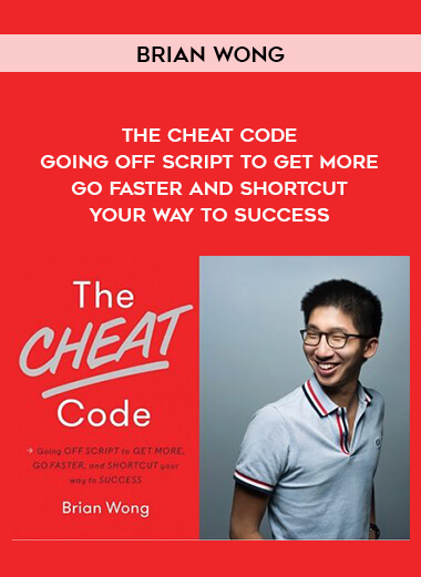 1579-Brian-Wong---The-Cheat-Code---Going-Off-Script-To-Get-More---Go-Faster-And-Shortcut-Your-Way-To-Success.jpg
