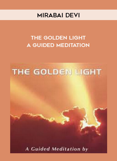 1580-Mirabai-Devi---The-Golden-Light---A-Guided-Meditation.jpg