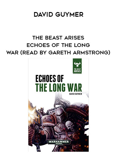 159-David-Guymer---The-Beast-Arises---Echoes-Of-The-Long-War-read-by-Gareth-Armstrong.jpg