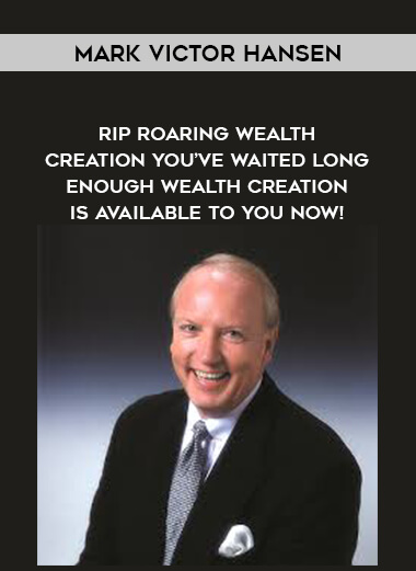 1590-Mark-Victor-Hansen---Rip---Roaring-Wealth-Creation---Youve-Waited-Long-Enough-Wealth-Creation-Is-Available-To-You-NOW.jpg