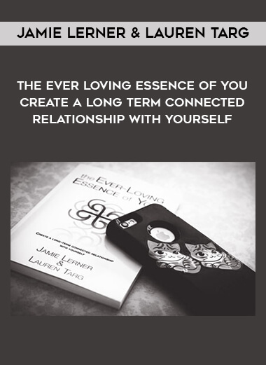 1596-Jamie-Lerner--Lauren-Targ---The-Ever---Loving-Essence-Of-You---Create-A-Long---term-Connected-Relationship-With-Yourself.jpg