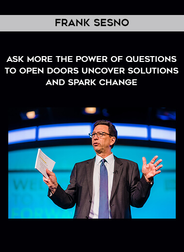 1599-Frank-Sesno---Ask-More---The-Power-Of-Questions-To-Open-Doors---Uncover-Solutions-And-Spark-Change.jpg
