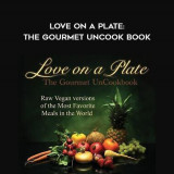 16-Cara-Brotman--Markus-Rothkranz---Love-On-A-Plate-The-Gourmet-UnCook-Book