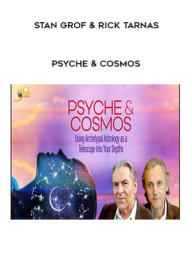 The Psyche & Cosmos Advanced Program - Stan Grof & Rick Tarnas
