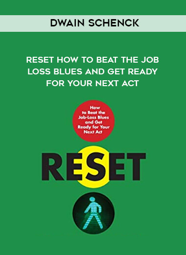 1611-Dwain-Schenck---Reset---How-To-Beat-The-Job---Loss-Blues-And-Get-Ready-For-Your-Next-Act.jpg