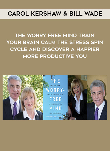 1617-Carol-Kershaw--Bill-Wade---The-Worry---Free-Mind---Train-Your-Brain---Calm-The-Stress-Spin-Cycle-And-Discover-A-Happier---More-Productive-You.jpg