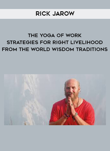 1619-Rick-Jarow---The-Yoga-Of-Work---Strategies-For-Right-Livelihood-From-The-World-Wisdom-Traditions.jpg