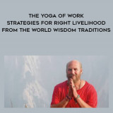 1619-Rick-Jarow---The-Yoga-Of-Work---Strategies-For-Right-Livelihood-From-The-World-Wisdom-Traditions
