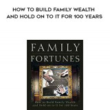 163-Bill-Bonner---Family-Fortunes-How-To-Build-Family-Wealth-And-Hold-On-To-It-For-100-Years