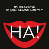 1644-Scott-Weems---Ha---The-Science-Of-When-We-Laugh-And-Why