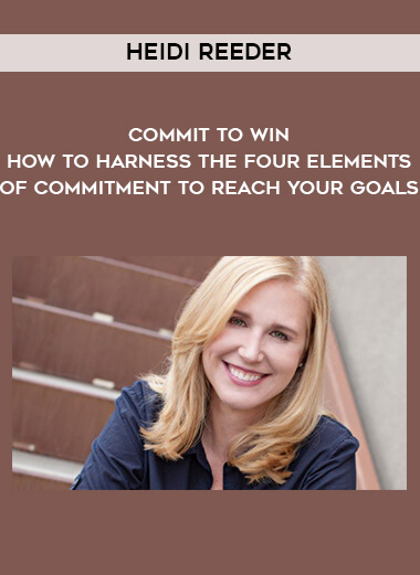 1649-Heidi-Reeder---Commit-To-Win---How-To-Harness-The-Four-Elements-Of-Commitment-To-Reach-Your-Goals.jpg