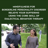 1658-Blaise-Aguirre--Gillian-Galen---Mindfulness-For-Borderline-Personality-Disorder---Relieve-Your-Suffering-Using-The-Core-Skill-Of-Dialectical-Behavior-Therapy
