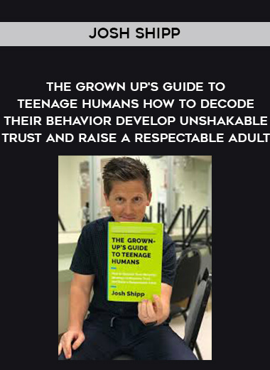 1661-Josh-Shipp---The-Grown---Ups-Guide-To-Teenage-Humans---How-To-Decode-Their-Behavior---Develop-Unshakable-Trust-And-Raise-A-Respectable-Adult.jpg