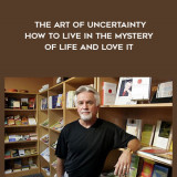 1666-Dennis-Merritt-Jones---The-Art-Of-Uncertainty---How-To-Live-In-The-Mystery-Of-Life-And-Love-It