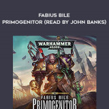 167-Josh-Reynolds---Fabius-Bile---Primogenitor-read-by-John-Banks