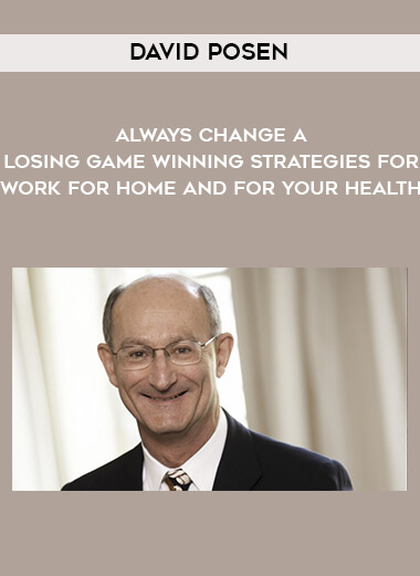 1671-David-Posen---Always-Change-A-Losing-Game---Winning-Strategies-For-Work---For-Home-And-For-Your-Health.jpg