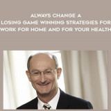 1671-David-Posen---Always-Change-A-Losing-Game---Winning-Strategies-For-Work---For-Home-And-For-Your-Health