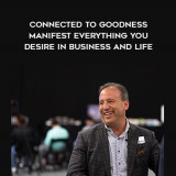 1672-David-Meltzer---Connected-To-Goodness---Manifest-Everything-You-Desire-In-Business-And-Life