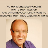 1674-Dan-Miller---No-More-Dreaded-Mondays---Ignite-Your-Passion---And-Other-Revolutionary-Ways-To-Discover-Your-True-Calling-At-Work