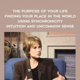 1677-Carol-Adrienne---The-Purpose-Of-Your-Life---Finding-Your-Place-In-The-World-Using-Synchronicity---Intuition-And-Uncommon-Sense