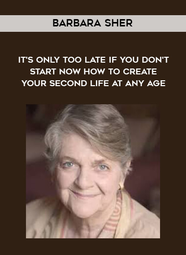 1687-Barbara-Sher---Its-Only-Too-Late-If-You-Dont-Start-Now---How-To-Create-Your-Second-Life-At-Any-Age.jpg