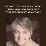 1687-Barbara-Sher---Its-Only-Too-Late-If-You-Dont-Start-Now---How-To-Create-Your-Second-Life-At-Any-Age