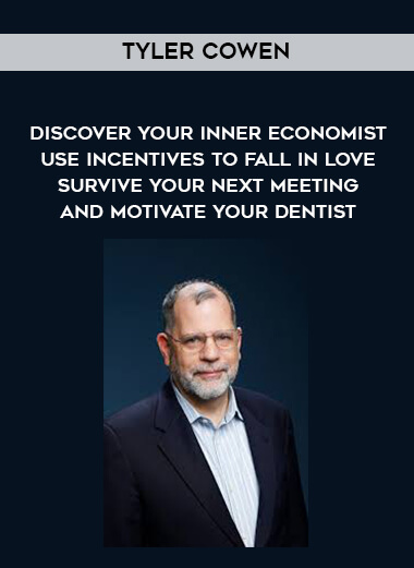 1688-Tyler-Cowen---Discover-Your-Inner-Economist---Use-Incentives-To-Fall-in-Love---Survive-Your-Next-Meeting-And-Motivate-Your-Dentist.jpg