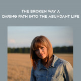 1689-Ann-Voskamp---The-Broken-Way---A-Daring-Path-Into-The-Abundant-Life